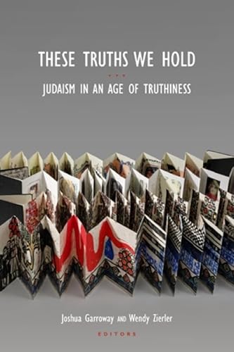 Stock image for These Truths We Hold: Judaism in an Age of Truthiness for sale by Monster Bookshop