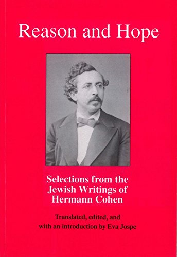 Beispielbild fr Reason and Hope: Selections from the Jewish Writings of Hermann Cohen zum Verkauf von SecondSale