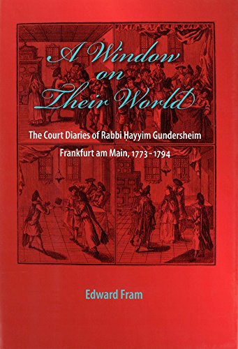 9780878202539: A Window on Their World: The Court Diaries of Rabbi Hayyim Gundersheim Frankfurt am Main, 1773-1794