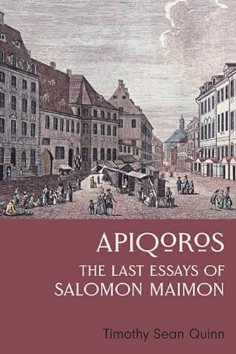 Beispielbild fr Apiqoros: The Last Essays of Salomon Maimon [Hardcover] Quinn and Timothy zum Verkauf von Brook Bookstore