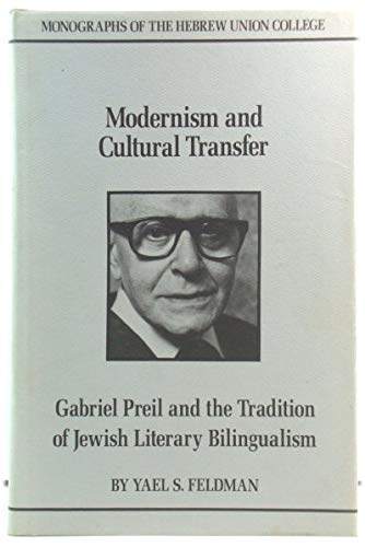 9780878204090: Modernism and the Cultural Transfer: Gabriel Preil and the Tradition of Jewish Literary Bilingualism (Monographs of the Hebrew Union College)