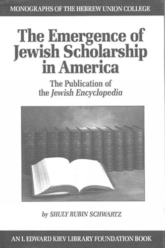 The Emergence of Jewish Scholarship in America, The Publication of the Jewish Encyclopedia. serie...