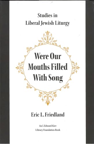 Beispielbild fr Were Our Mouths Filled With Song: Studies in Liberal Jewish Liturgy zum Verkauf von THE SAINT BOOKSTORE