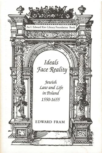 Ideals Face Reality: Jewish Law and Life in Poland, 1550-1655 (Monographs of the Hebrew Union Col...