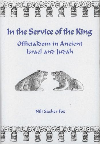 Stock image for In the Service of the King: Officialdom in Ancient Israel and Judah [Monographs of the Hebrew Union College] for sale by Windows Booksellers