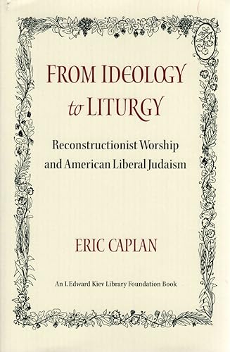Stock image for From Ideology to Liturgy: Reconstructionist Worship and American Liberal Judaism (Monographs of the Hebrew Union College) for sale by HPB-Red