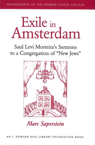 Exile in Amsterdam: Saul Levi Morteira s Sermons to a Congregation of  New Jews 