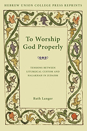 Stock image for To Worship God Properly: Tensions Between Liturgical Custom and Halakhah in Judaism for sale by THE SAINT BOOKSTORE