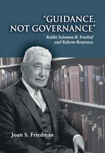 Beispielbild fr Guidance, Not Governance: Rabbi Solomon B. Freehof and Reform Responsa zum Verkauf von THE SAINT BOOKSTORE