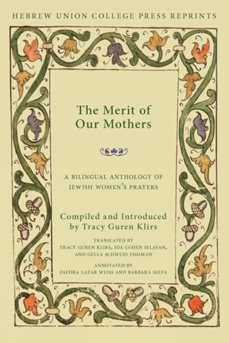 Stock image for The Merit of Our Mothers: A Bilingual Anthology of Jewish Women's Prayers for sale by THE SAINT BOOKSTORE