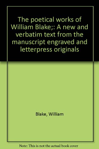 The poetical works of William Blake;: A new and verbatim text from the manuscript engraved and letterpress originals (9780878210329) by Blake, William