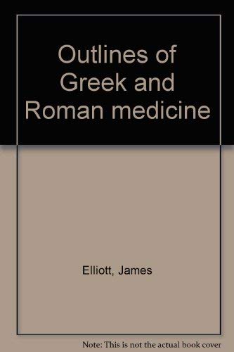 Stock image for OUTLINES OF GREEK & ROMAN MEDICINE for sale by Neil Shillington: Bookdealer/Booksearch