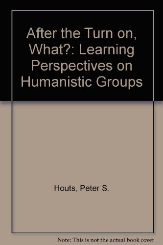 Stock image for After the Turn On, What?: Learning Perspectives on Humanistic Groups for sale by Clausen Books, RMABA