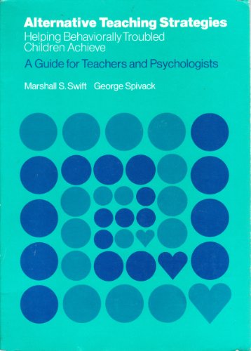 9780878221172: Alternative Teaching Strategies: Helping Behaviorally Troubled Children Achieve : A Guide for Teachers and Psychologists: Helping Behaviourally Troubled Children Achieve