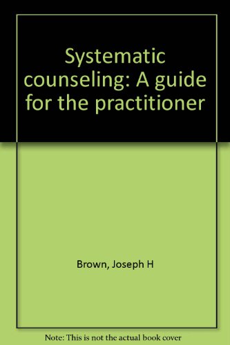 Stock image for Systematic counseling: A guide for the practitioner for sale by My Dead Aunt's Books
