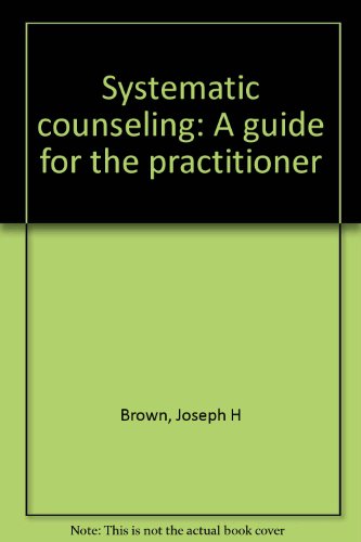 Systematic counseling: A guide for the practitioner