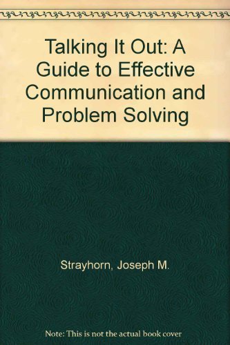 Stock image for Talking It Out : A Guide to Effective Communication and Problem Solving for sale by Better World Books