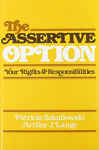 Imagen de archivo de The Assertive Option: Your Rights and Responsibilities a la venta por ThriftBooks-Atlanta