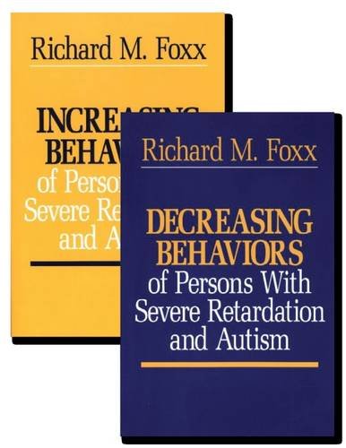 Increasing Behaviors/Decreasing Behaviors of Persons With Severe Retardation and Autism (9780878222650) by Foxx, Richard M.