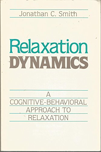 Imagen de archivo de Relaxation Dynamics: A Cognitive-Behavioral Approach to Relaxation a la venta por Books of the Smoky Mountains