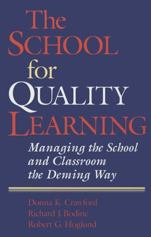 Beispielbild fr The School for Quality Learning : Managing the School and Classroom the Deming Way zum Verkauf von Better World Books