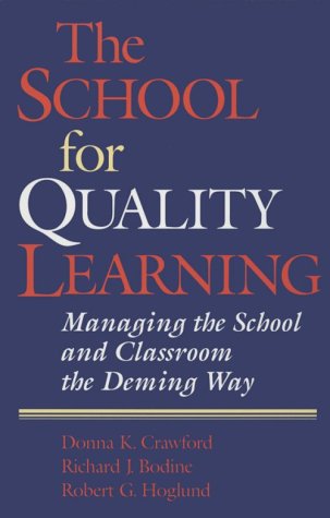 Imagen de archivo de The School for Quality Learning: Managing the School and Classroom the Deming Way a la venta por Open Books