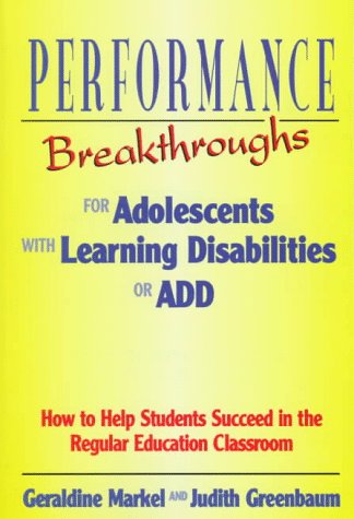 Stock image for Performance Breakthroughs for Adolescents With Learning Disabilities or Add: How to Help Students Succeed in the Regular Education Classroom for sale by HPB-Emerald