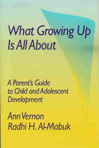 Stock image for What Growing Up Is All About: A Parent's Guide to Child and Adolescent Development for sale by SecondSale