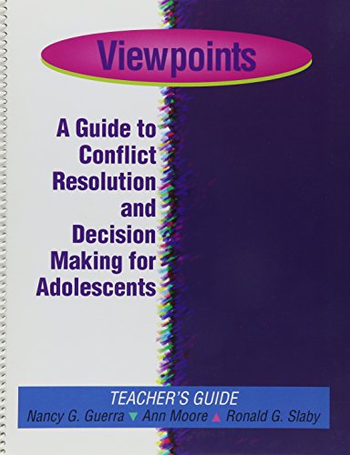 Viewpoints: A Guide to Conflict Resolution and Decision Making for Adolescents (Teacher's Guide) (9780878223572) by Nancy Guerra; Ann Moore; Ronald G. Slaby