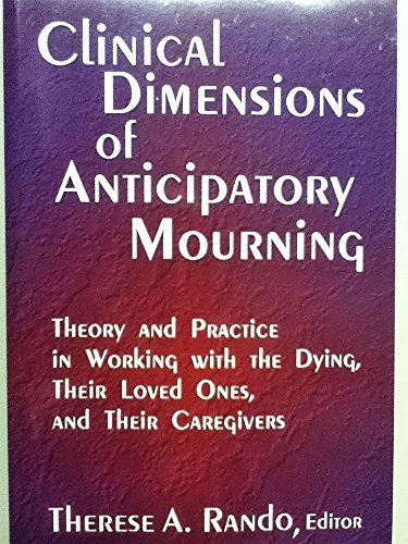 Stock image for Clinical Dimensions of Anticipatory Mourning: Theory and Practice in Working With the Dying, Their Loved Ones, and Their Caregivers for sale by BooksRun