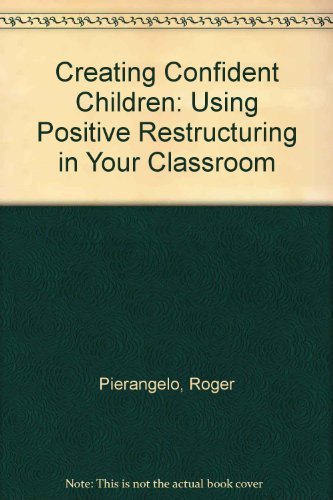 9780878224289: Creating Confident Children: Using Positive Restructuring in Your Classroom