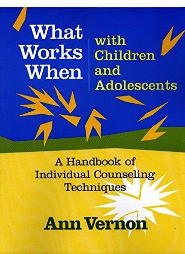 Stock image for What Works When with Children and Adolescents: A Handbook of Individual Counseling Techniques for sale by Goodwill of Colorado