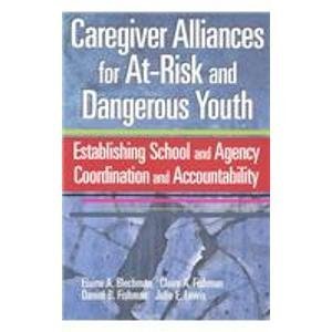 Stock image for Caregiver Alliances for At-Risk and Dangerous Youth: Establishing School and Agency Coordination and Accountability for sale by Inquiring Minds