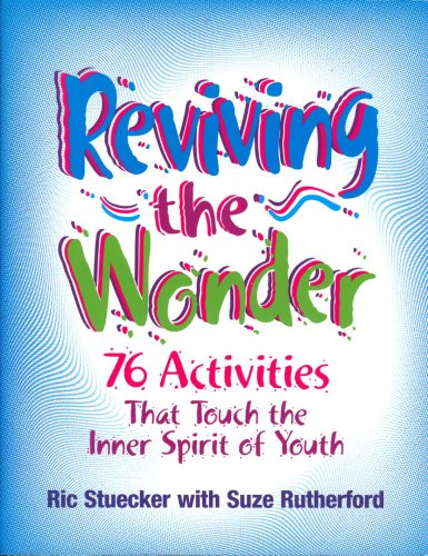 Beispielbild fr Reviving the Wonder: 76 Activities That Touch the Inner Spirit of Youth zum Verkauf von ThriftBooks-Dallas