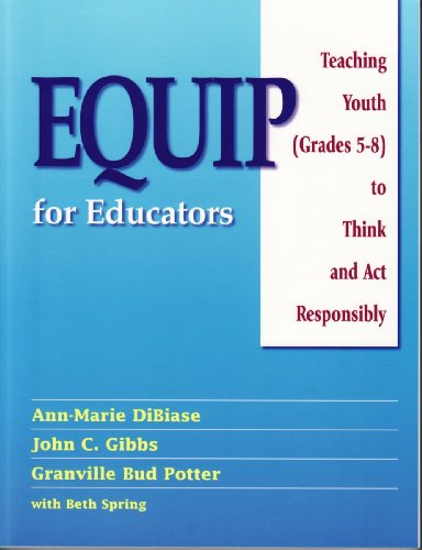 Stock image for (Out of Print)Equip For Educators: Teaching Youth (grades 5-8) To Think And Act Responsibly for sale by Irish Booksellers