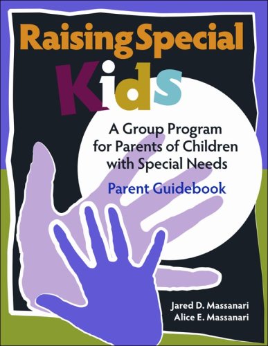 Beispielbild fr Raising Special Kids, Parent Guidebook : A Group Program for Parents of Children with Special Needs zum Verkauf von Better World Books
