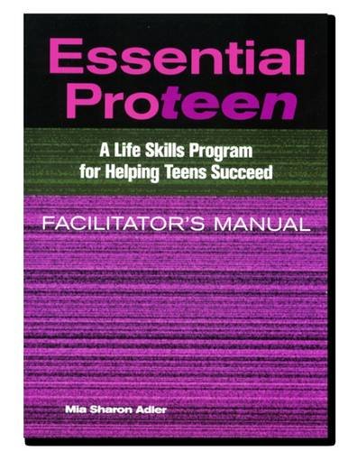 Stock image for Essential Proteen, Facilitator's Manual: A Life Skills Program for Helping Teens Succeed for sale by THE SAINT BOOKSTORE