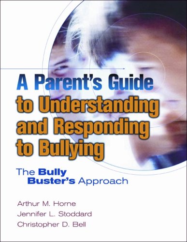 Imagen de archivo de A Parent's Guide to Understanding and Responding to Bullying: The Bully Buster's Approach a la venta por HPB-Ruby