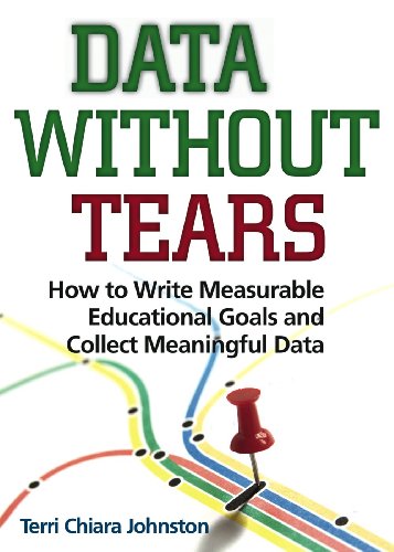 Beispielbild fr Data Without Tears: How to Write Measurable Educational Goals and Collect Meaningful Data (No Longer Available--See new edition at 9780878226856) zum Verkauf von Blue Vase Books