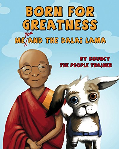 Stock image for Born for Greatness: Me, You and the Dalai Lama by Bouncy the People Trainer for sale by THE SAINT BOOKSTORE