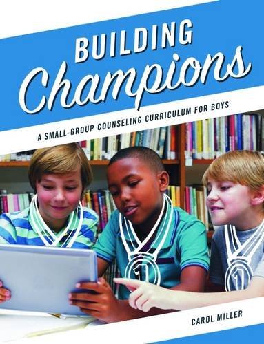 Imagen de archivo de Building Champions: A Small-Group Counseling Curriculum for Boys a la venta por Monster Bookshop