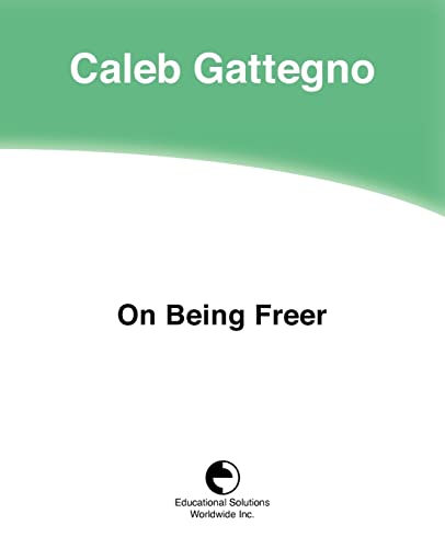 On Being Freer (9780878250851) by Gattegno, Caleb