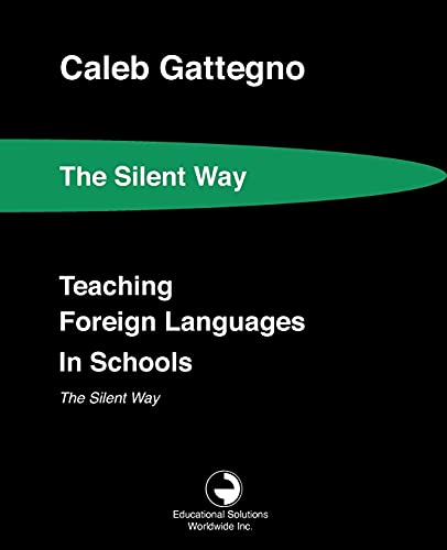 Teaching Foreign Languages in Schools The Silent Way (9780878252251) by Gattegno, Caleb