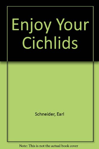 Stock image for Enjoy Your Cichlids for sale by Fallen Leaf Books