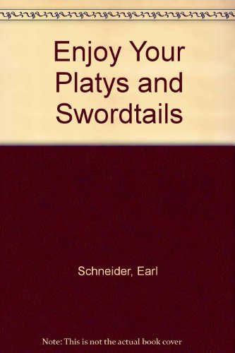 Stock image for Enjoy Your Platys and Sword Tails: The Pet Library Series. No. 318 for sale by Ryde Bookshop Ltd