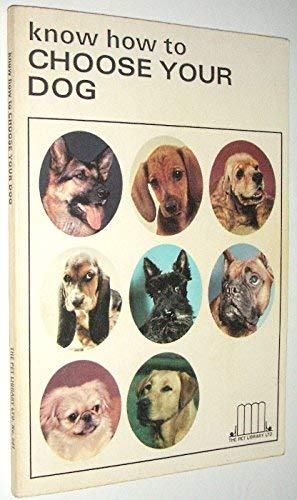 Imagen de archivo de Know How to Choose Your Dog a la venta por Court Street Books/TVP Properties, Inc.