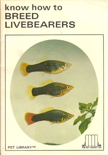 Imagen de archivo de Know How to BREED LIVEBEARERS a la venta por GoldenWavesOfBooks