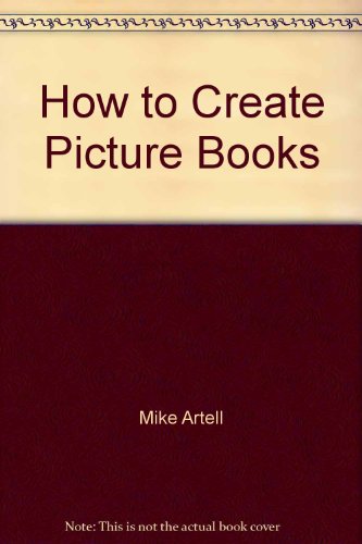 How to Create Picture Books (9780878279623) by Artell, Mike