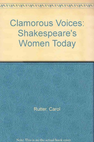 Imagen de archivo de Clamorous Voices: Shakespeare's Women Today a la venta por ThriftBooks-Atlanta