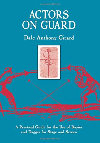 9780878300570: Actors on Guard: A Practical Guide for the Use of the Rapier and Dagger for Stage and Screen
